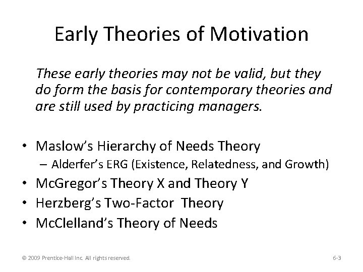 Early Theories of Motivation These early theories may not be valid, but they do
