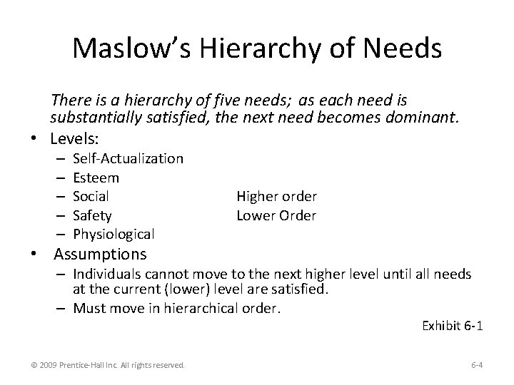 Maslow’s Hierarchy of Needs There is a hierarchy of five needs; as each need