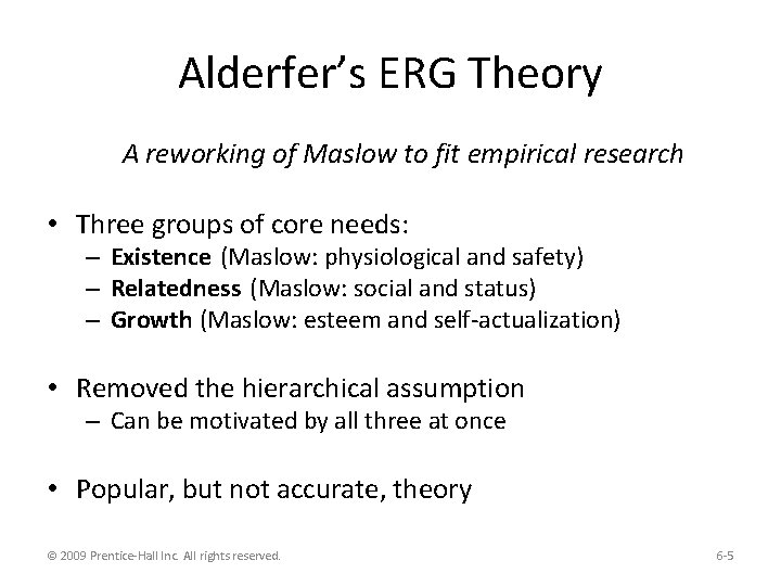 Alderfer’s ERG Theory A reworking of Maslow to fit empirical research • Three groups