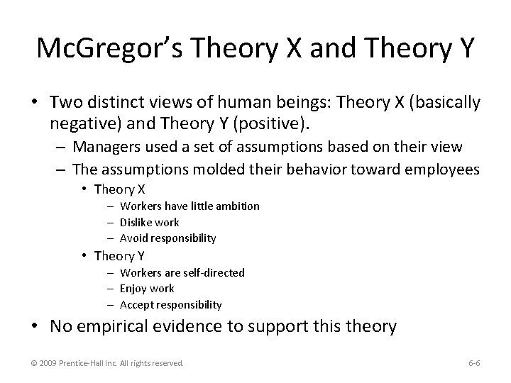 Mc. Gregor’s Theory X and Theory Y • Two distinct views of human beings: