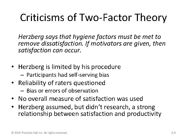 Criticisms of Two-Factor Theory Herzberg says that hygiene factors must be met to remove