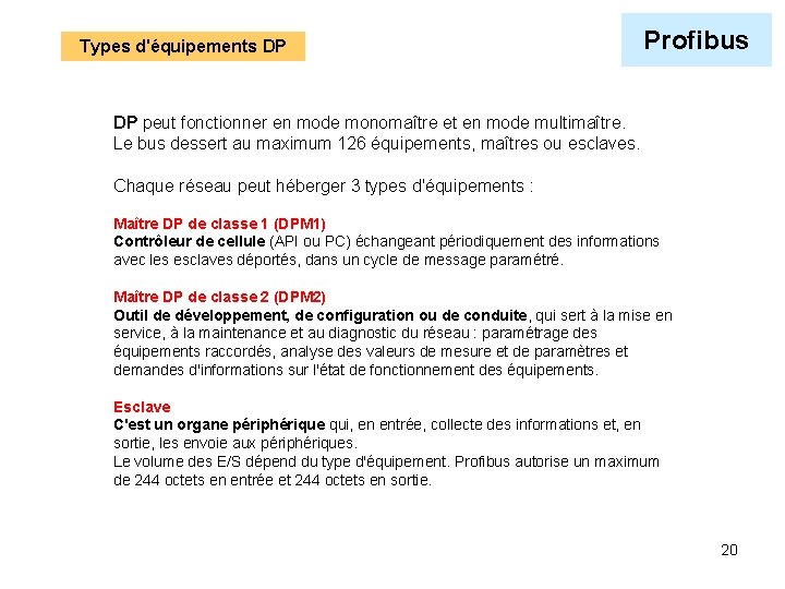 Types d'équipements DP Profibus DP peut fonctionner en mode monomaître et en mode multimaître.