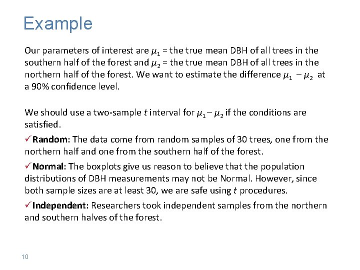 Example Our parameters of interest are µ 1 = the true mean DBH of