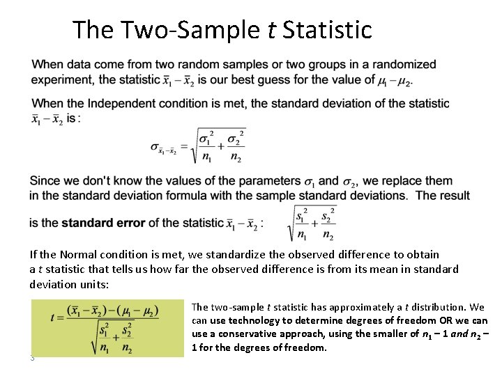 The Two-Sample t Statistic If the Normal condition is met, we standardize the observed