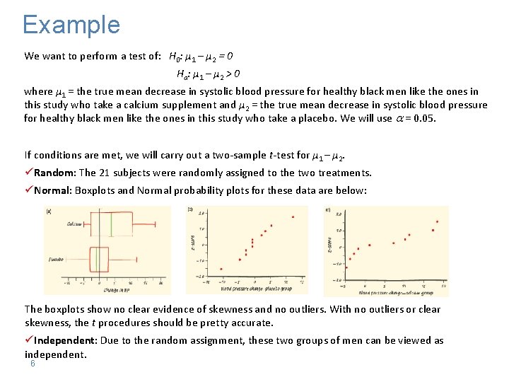 Example We want to perform a test of: H 0: µ 1 – µ