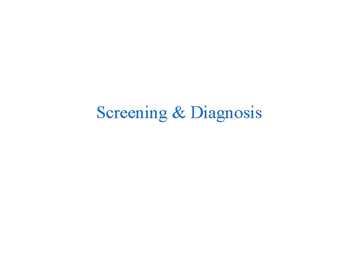 Screening & Diagnosis 