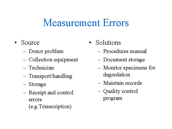 Measurement Errors • Source – – – Donor problem Collection equipment Technician Transport/handling Storage