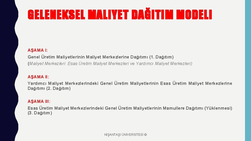 GELENEKSEL MALIYET DAĞITIM MODELI AŞAMA I: Genel Üretim Maliyetlerinin Maliyet Merkezlerine Dağıtımı (1. Dağıtım)