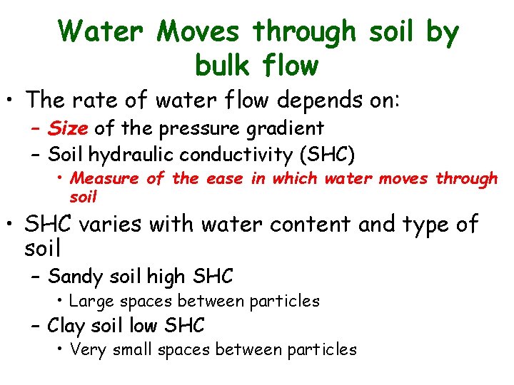 Water Moves through soil by bulk flow • The rate of water flow depends