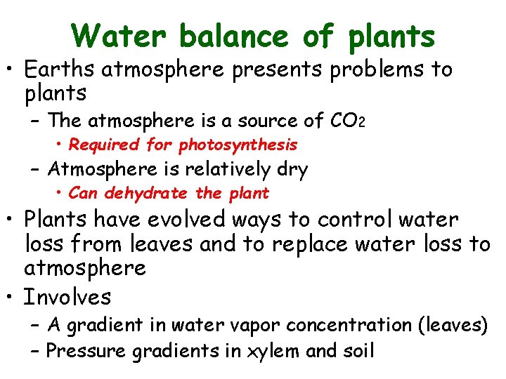 Water balance of plants • Earths atmosphere presents problems to plants – The atmosphere