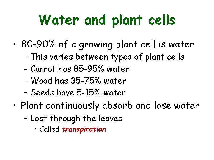 Water and plant cells • 80 -90% of a growing plant cell is water