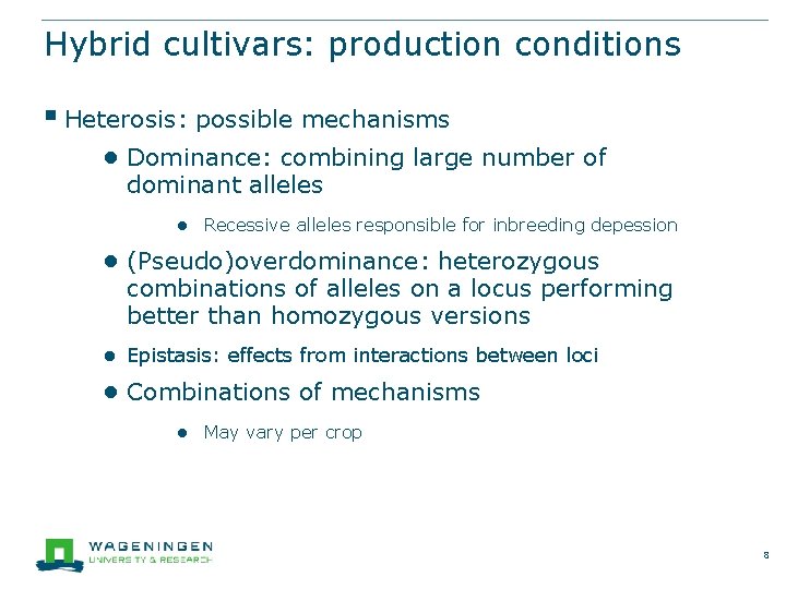 Hybrid cultivars: production conditions § Heterosis: possible mechanisms ● Dominance: combining large number of