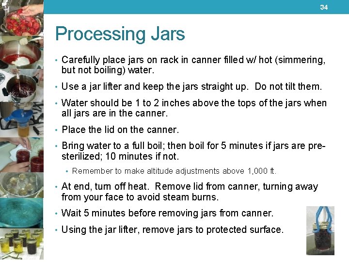 34 Processing Jars • Carefully place jars on rack in canner filled w/ hot