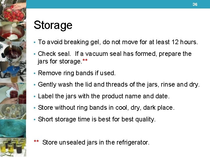 36 Storage • To avoid breaking gel, do not move for at least 12
