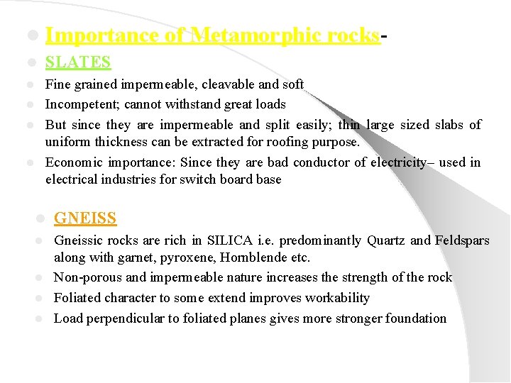 l Importance l of Metamorphic rocks- SLATES Fine grained impermeable, cleavable and soft l