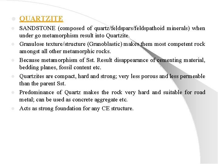 l QUARTZITE l SANDSTONE (composed of quartz/feldspars/feldspathoid minerals) when under go metamorphism result into