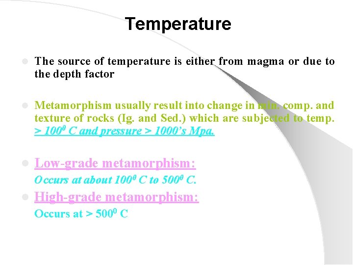 Temperature l The source of temperature is either from magma or due to the