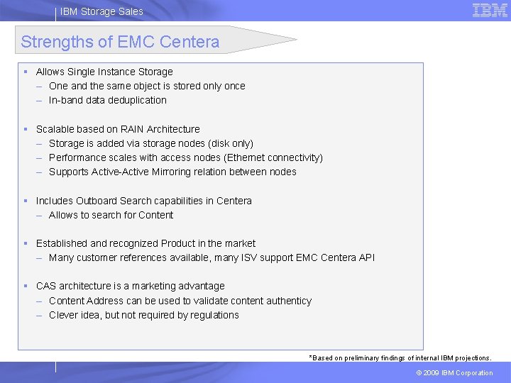 IBM Storage Sales Strengths of EMC Centera § Allows Single Instance Storage – One