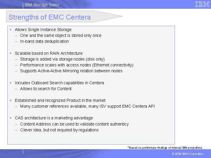 IBM Storage Sales Strengths of EMC Centera § Allows Single Instance Storage – One IBM Storage Sales Strengths of EMC Centera § Allows Single Instance Storage – One