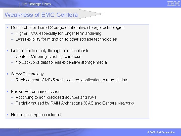 IBM Storage Sales Weakness of EMC Centera § Does not offer Tiered Storage or