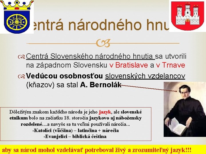 Centrá národného hnutia Centrá Slovenského národného hnutia sa utvorili na západnom Slovensku v Bratislave