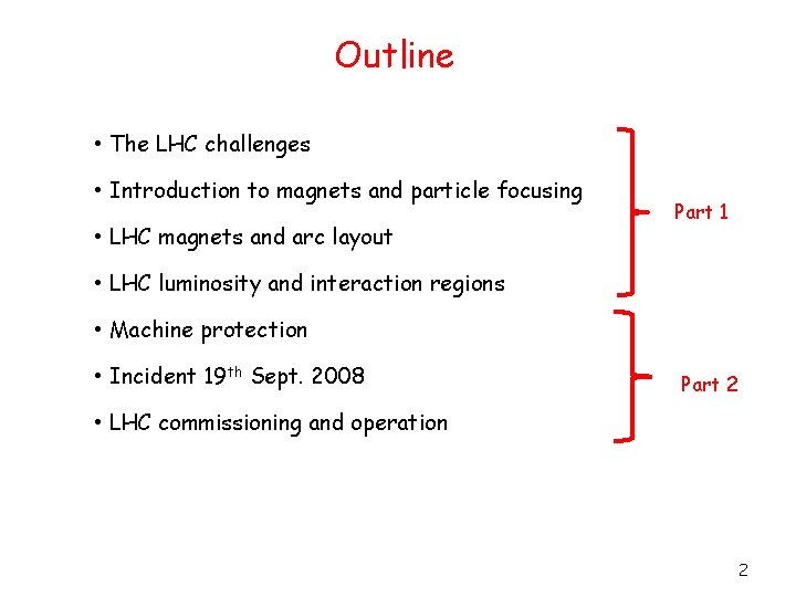 Outline • The LHC challenges • Introduction to magnets and particle focusing • LHC