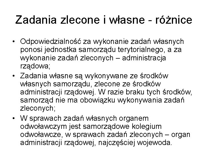 Zadania zlecone i własne - różnice • Odpowiedzialność za wykonanie zadań własnych ponosi jednostka