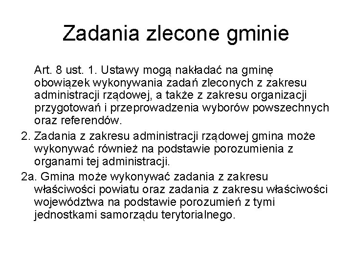 Zadania zlecone gminie Art. 8 ust. 1. Ustawy mogą nakładać na gminę obowiązek wykonywania