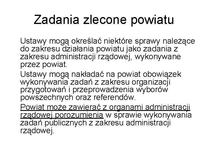 Zadania zlecone powiatu Ustawy mogą określać niektóre sprawy należące do zakresu działania powiatu jako