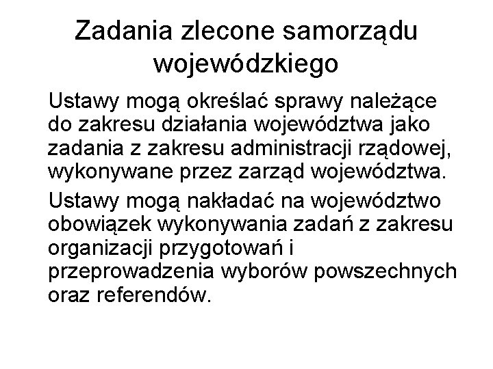 Zadania zlecone samorządu wojewódzkiego Ustawy mogą określać sprawy należące do zakresu działania województwa jako