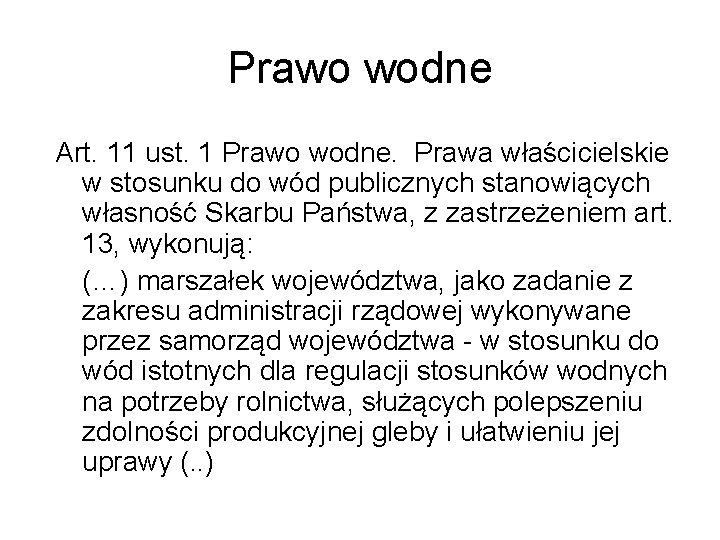 Prawo wodne Art. 11 ust. 1 Prawo wodne. Prawa właścicielskie w stosunku do wód