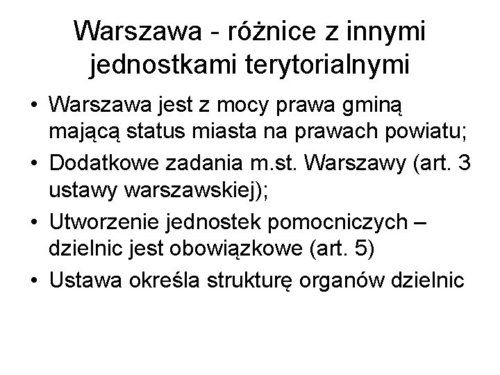 Warszawa - różnice z innymi jednostkami terytorialnymi • Warszawa jest z mocy prawa gminą