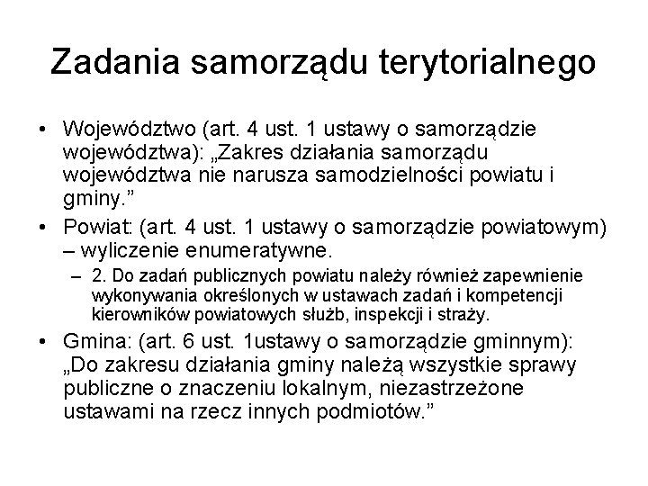 Zadania samorządu terytorialnego • Województwo (art. 4 ust. 1 ustawy o samorządzie województwa): „Zakres