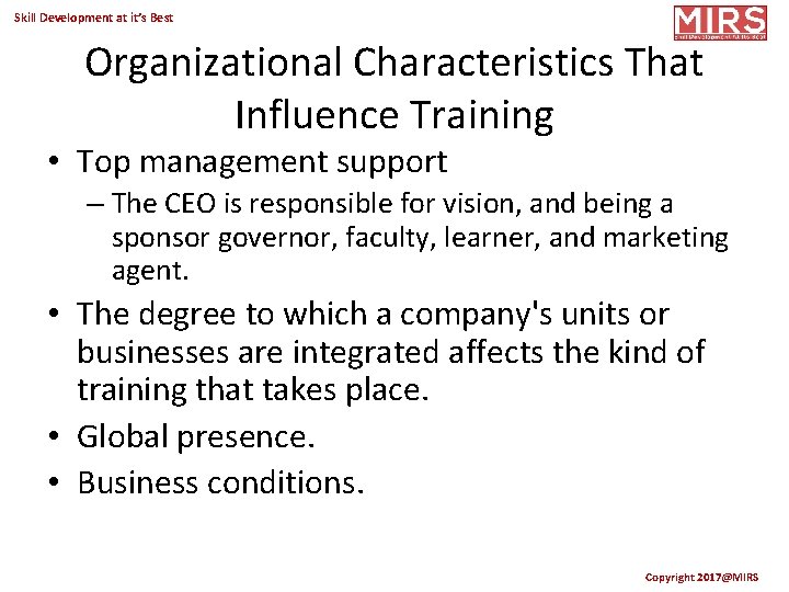 Skill Development at it’s Best Organizational Characteristics That Influence Training • Top management support