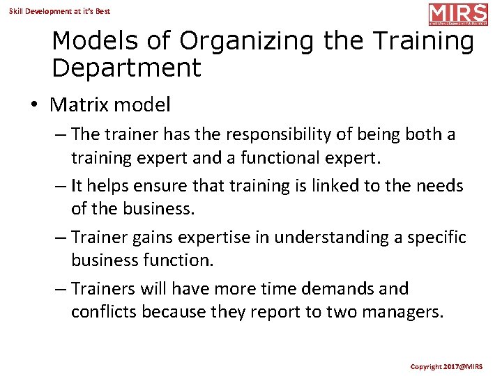 Skill Development at it’s Best Models of Organizing the Training Department • Matrix model