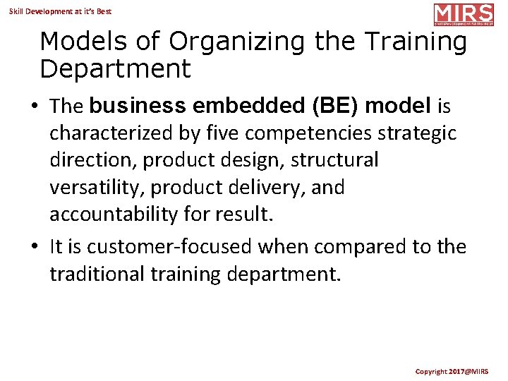 Skill Development at it’s Best Models of Organizing the Training Department • The business