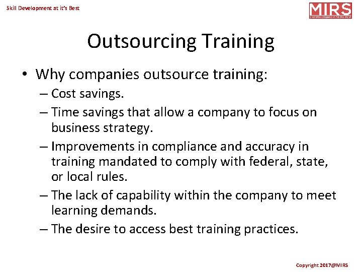 Skill Development at it’s Best Outsourcing Training • Why companies outsource training: – Cost