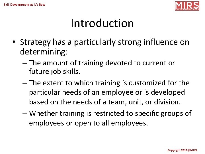 Skill Development at it’s Best Introduction • Strategy has a particularly strong influence on