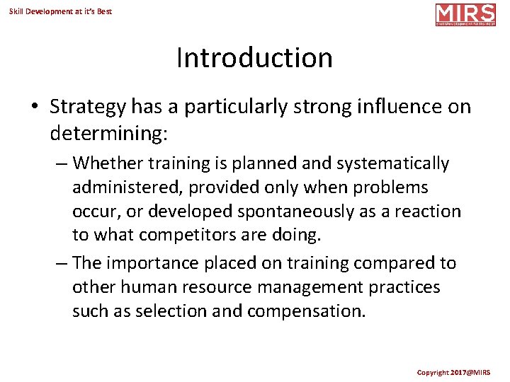 Skill Development at it’s Best Introduction • Strategy has a particularly strong influence on