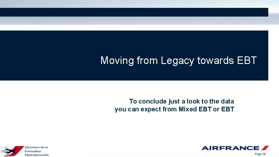 Moving from Legacy towards EBT To conclude just a look to the data you