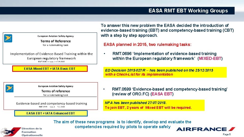 EASA RMT EBT Working Groups To answer this new problem the EASA decided the