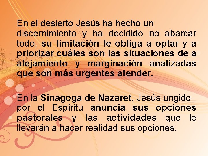En el desierto Jesús ha hecho un discernimiento y ha decidido no abarcar todo,