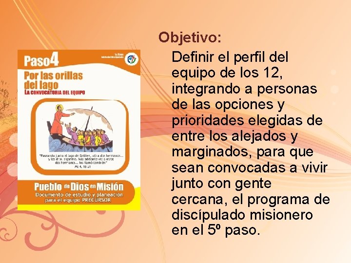 Objetivo: Definir el perfil del equipo de los 12, integrando a personas de las