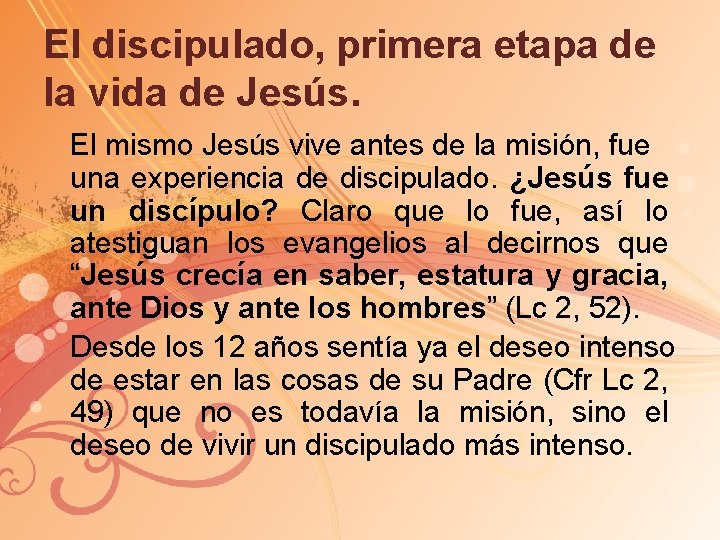 El discipulado, primera etapa de la vida de Jesús. El mismo Jesús vive antes