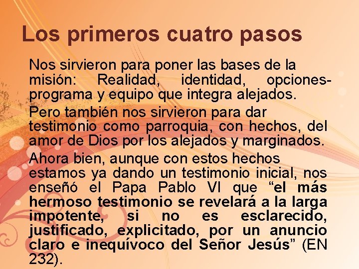 Los primeros cuatro pasos Nos sirvieron para poner las bases de la misión: Realidad,