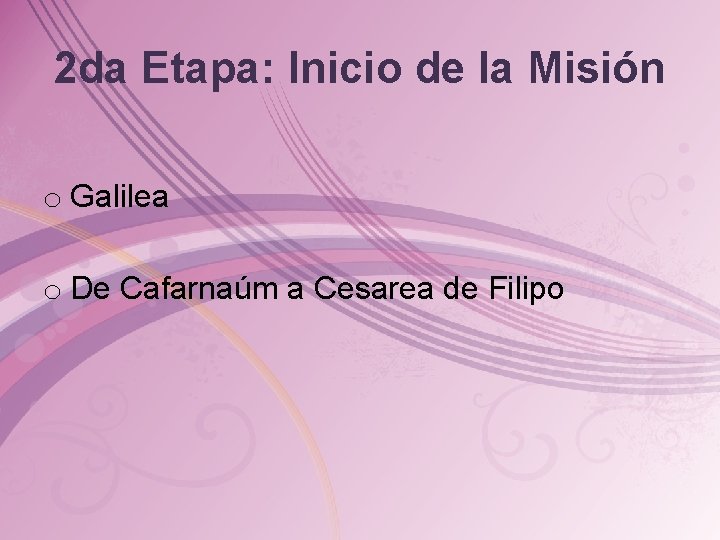 2 da Etapa: Inicio de la Misión o Galilea o De Cafarnaúm a Cesarea