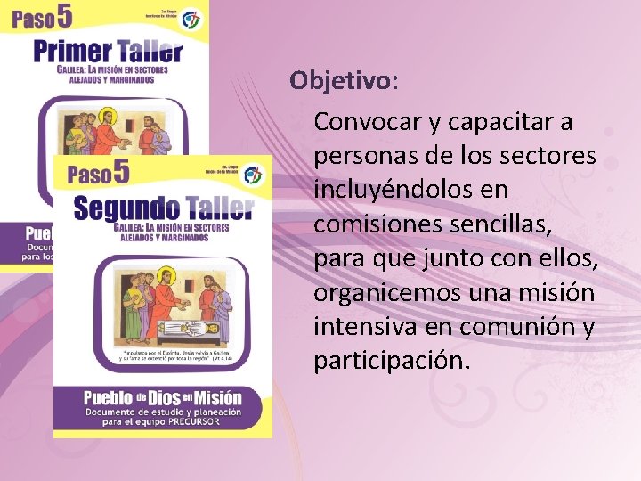 Objetivo: Convocar y capacitar a personas de los sectores incluyéndolos en comisiones sencillas, para