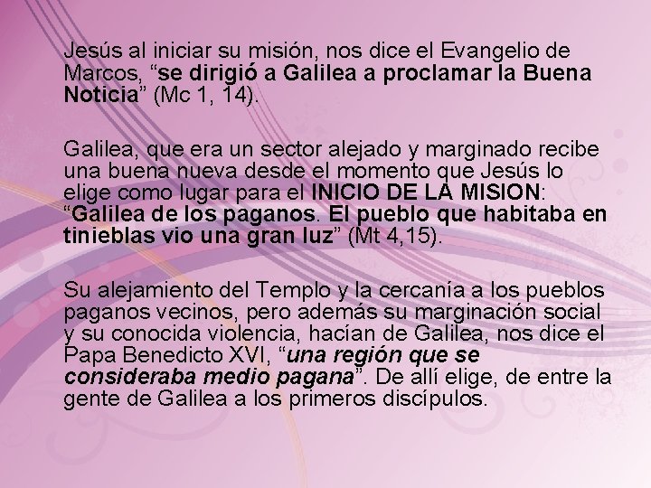 Jesús al iniciar su misión, nos dice el Evangelio de Marcos, “se dirigió a