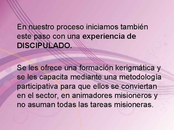  En nuestro proceso iniciamos también este paso con una experiencia de DISCIPULADO. Se