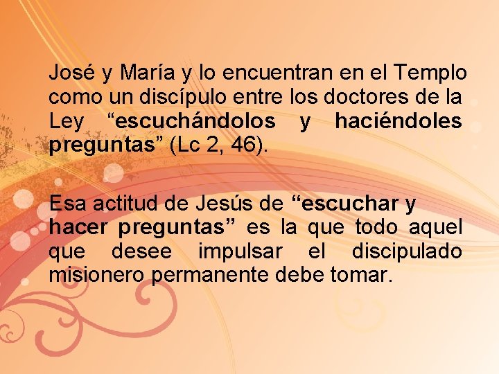 José y María y lo encuentran en el Templo como un discípulo entre los